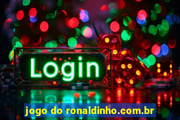 jogo do ronaldinho.com.br